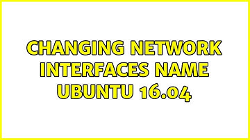 Ubuntu: Changing Network Interfaces name Ubuntu 16.04