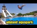 Avrupanın En Büyük Su Parkı ADALAND AQUAPARK, En Çılgın Kaydıraklardan Kaydık