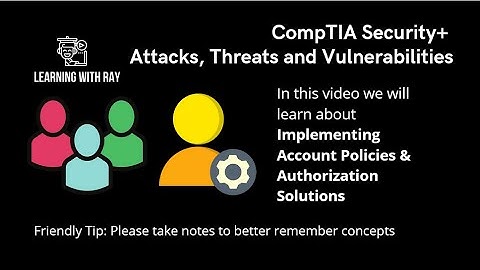 CompTIA Security + Implementing Account Policies & Authorization Solutions - Cyber Security Concepts