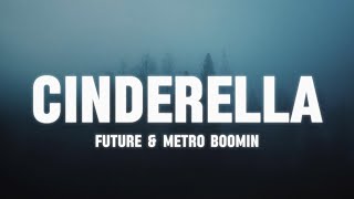 Future \& Metro Boomin - Cinderella (Lyrics)