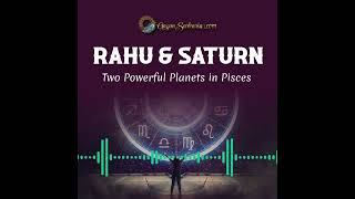 How do Rahu and Saturn in Pisces affect you?