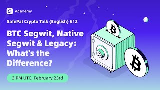 BTC Segwit, Native Segwit & Legacy: What's the Difference? - SafePal Crypto Talk (English) #12
