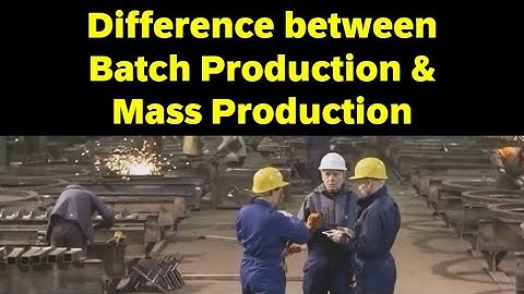 Batch production and Mass production