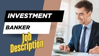Job description of Investment Banker - Role, Responsibilities & Skills