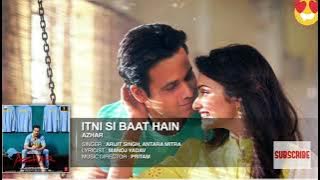 Itni Si Baat Hain || Full 360kbps Audio Song || AZHAR  Emraan Hashmi, Prachi Desai || Arijit Singh