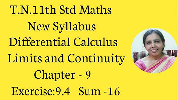 T.N. 11th  maths  Exercise 9.4  Sum-16  |  lIMITS & CONTINUITY  |...
