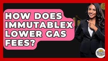 How Does ImmutableX Lower Gas Fees? - CryptoBasics360.com