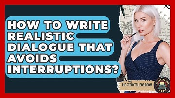 How To Write Realistic Dialogue That Avoids Interruptions? - The Storytellers Room