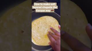 HOW TO MAKE SOFT LAYERED CHAPATIS #kenyanyoutuber #chapati