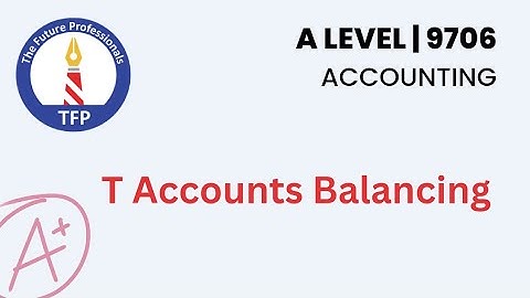 AS Accounting T Accounts Balancing| AS Accounting | 9706 | A Level Accounting | O Level
