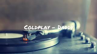 Coldplay - Daddy