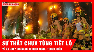 Sự thật bất ngờ phía sau vụ cháy chung cư cao tầng ở Hong Kong - Trung Quốc  | Tin tức