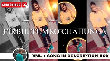 FIRBI TUMKO CHAHUNGA 🖤✨@akashedit00 #xml #alightmotion