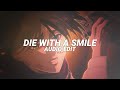 Die With A Smile If The World Was Ending Lady Gaga Bruno Mars Edit Audio Die With A Smile If The World Was Ending Lady Gaga Bruno Mars Edit Audio