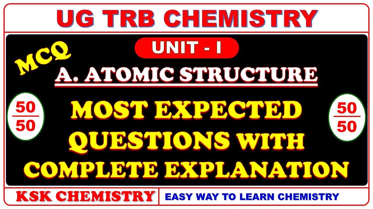 UG TRB CHEMISTRY/MCQ FROM U-1. ATOMIC STRUCTURE WITH COMPLETE EXPLANATIONS