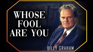 Whose fool are you | Billy Graham Sermon #BillyGraham #Gospel #Jesus #Christ