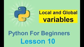 Python Tutorial for Beginners - Local and global variables in Python - Lesson 10
