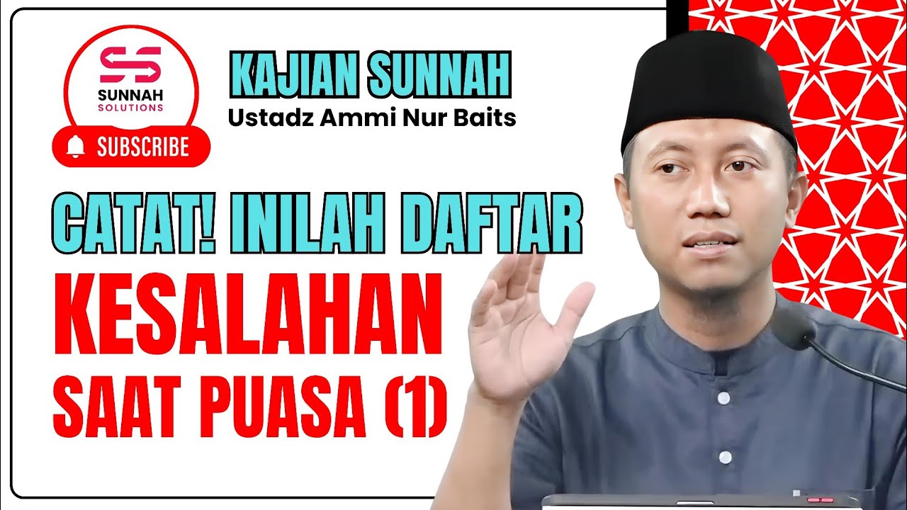 Catat! Inilah Daftar Kesalahan saat Puasa (#1) | Ustadz Ammi Nur Baits