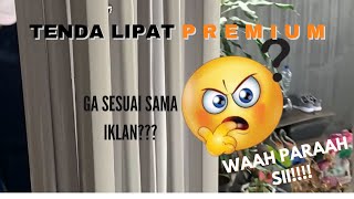 TENDA LIPAT PREMIUM YANG SUPER ELEGAN. TAPI ADA YANG GA SESUAI?? KOK BISAA!