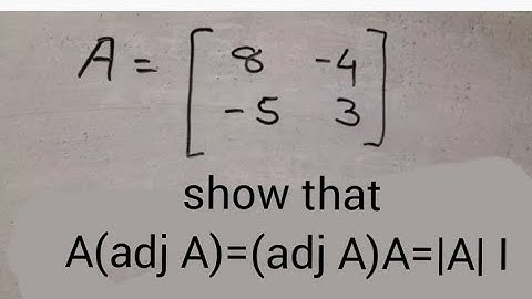 verify  A(adj A)=(adj A)A=|A| I  for the given matrix
