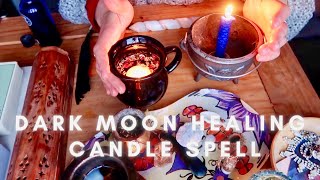 DARK & NEW MOON HEALING SPELL /RITUAL | RELEASE GRIEF SELF-LOVE CANDLE MAGICK | EMILY'S TAROT MAGICK