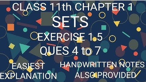 NCERT CLASS 11th MATHS CHAPTER 1 SETS EXERCISE 1.5 QUES 4 to 7.