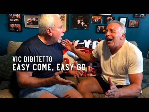 Easy come, easy go | VicDiBitetto.net