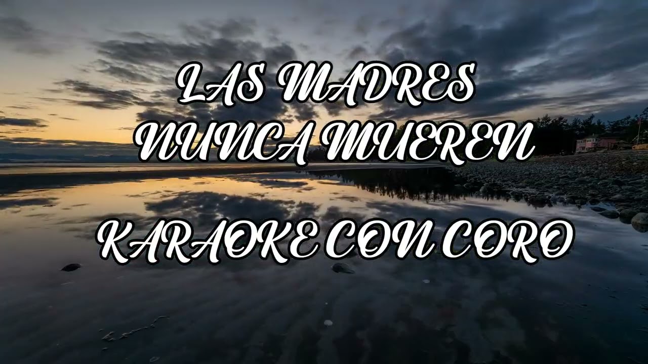 KARAOKE LAS MADRES NUNCA MUEREN CON CORO ORIGINAL