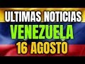 NOTICIAS DE HOY EN VENEZUELA! PIDEN ROMPER CON CUBA ULTIMAS NOTICIAS VENEZUELA HOY 16 AGOSTO