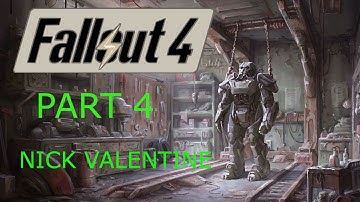 Fallout 4 Gameplay Walkthrough Playthrough Part 4 - NICK VALENTINE
