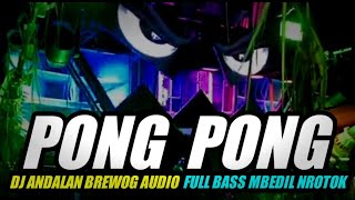 Download Lagu DJ PONG PONG V2 FULL BASS NROTOK | DJ CEK SOUND ANDALAN BREWOG 2025 MP3