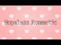 Hopeless Romantic || Official Song Release || Read Description!