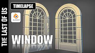 BLENDER: TLOU WINDOW MODELING (TIMELAPSE)