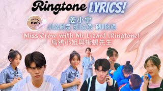 Miss Crow with Mr Lizard (RINGTONE) 乌鸦小姐与蜥蜴先生 电视剧 | Jiang Xiao Ning 姜小宁 Ringtone Lyrics