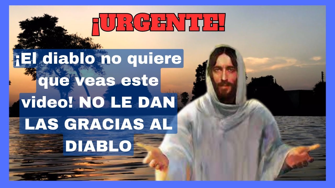EL DIABLO NO QUIERE QUE VEAS ESTE VIDEO! no le des las gracias al ...