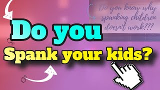 Spanking is Not OK HERE IS WHY! - Parenting with Children Jeanette Yoffe  spanking