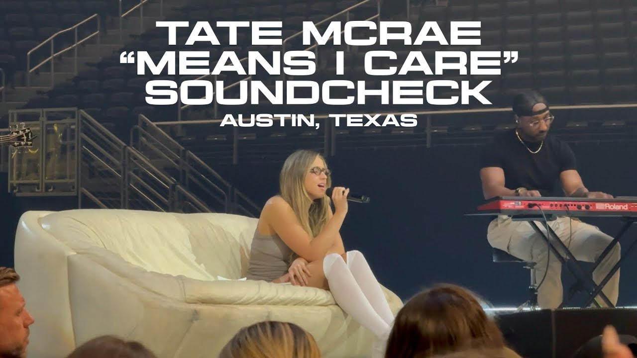 Tate McRae — “Means I Care” (Live Soundcheck, Austin Night 1 | Miss Possessive Tour)