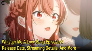 Whisper Me A Love Song episode 6 release date, streaming details, and more