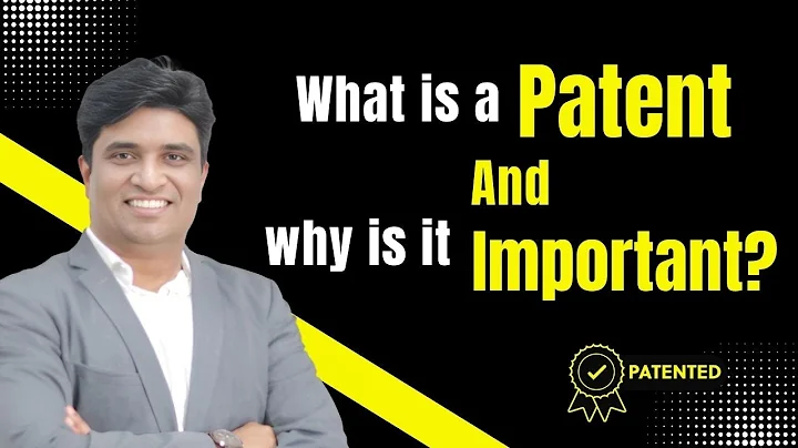 What is a patent and why is it important?