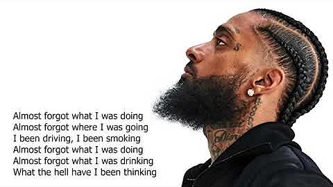 Nipsey hussle  - almost forgot what I was doing