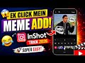 📱 InShot Se Video Me Memes Kaise Lagaye 2026 | 😂 Apni Video Me Memes Kaise Dale? Full Tutorial 2026