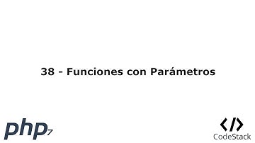 38 - Funciones con Parámetros [PHP 7 - Español]
