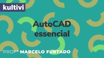 AutoCAD Essencial + | Kultivi | Arquivos de backup  bak | Prof. Marcelo Furtado