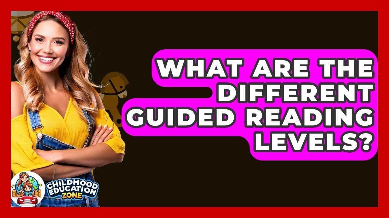 What Are The Different Guided Reading Levels? - Childhood Education Zone