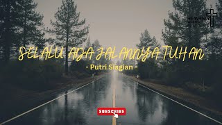 Selalu ada jalanNya Tuhan - Putri Siagian || Lagu Rohani Kristen || Heavenlyworshipmusic