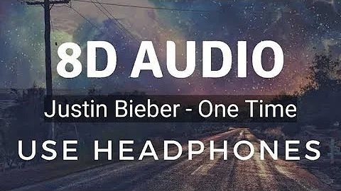 Justin Bieber - One Time (8D)