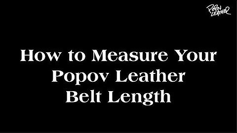How to Measure Your Popov Leather Belt Length
