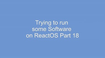 Trying to run some Software on ReactOS Part 18