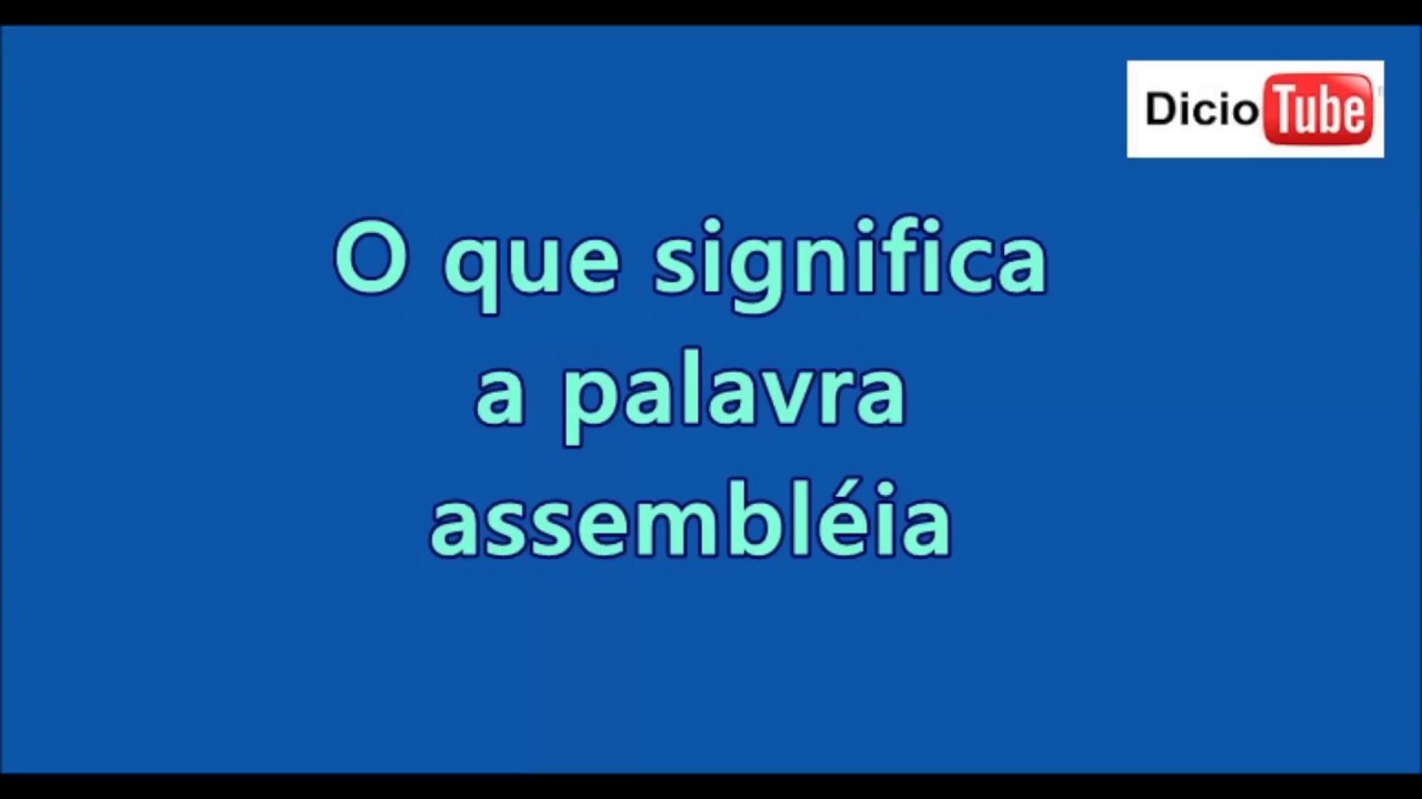 O que significa a palavra assembléia - YouTube