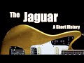 The fender jaguar a short history